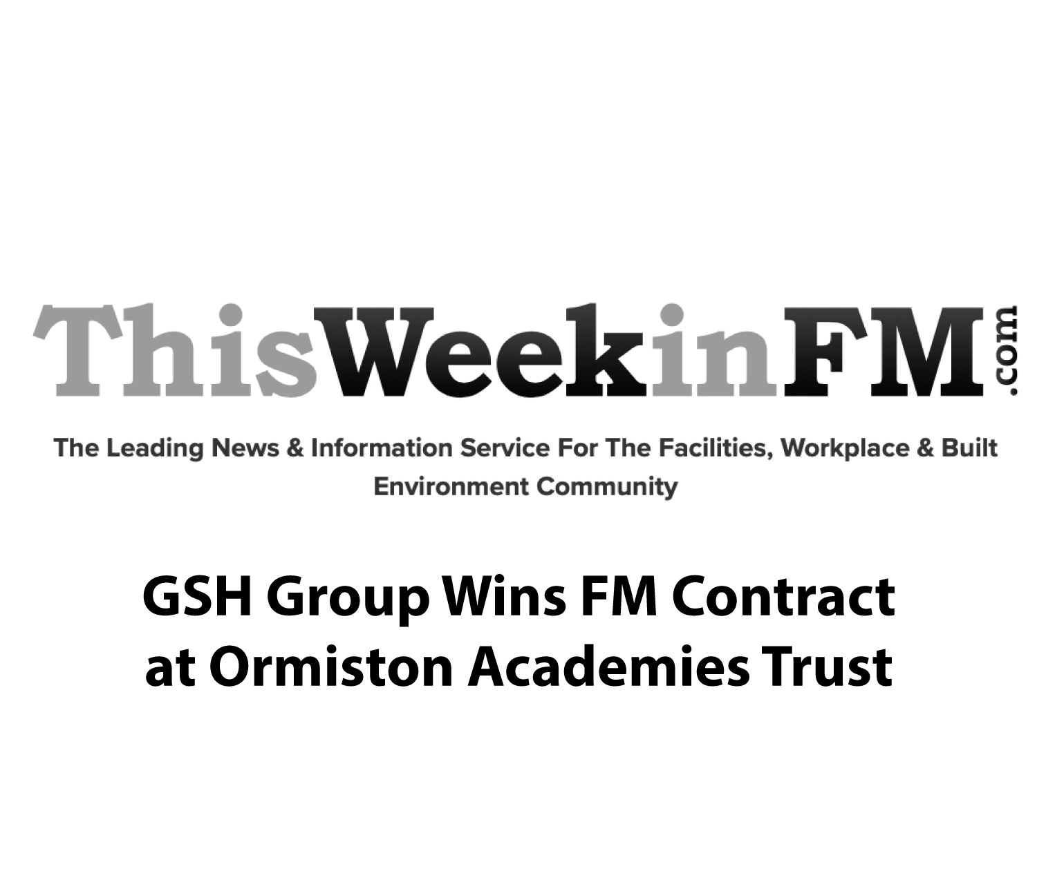 GSH Featured on ThisWeekinFM.com: GSH Group Wins FM Contract at Ormiston Academies Trust