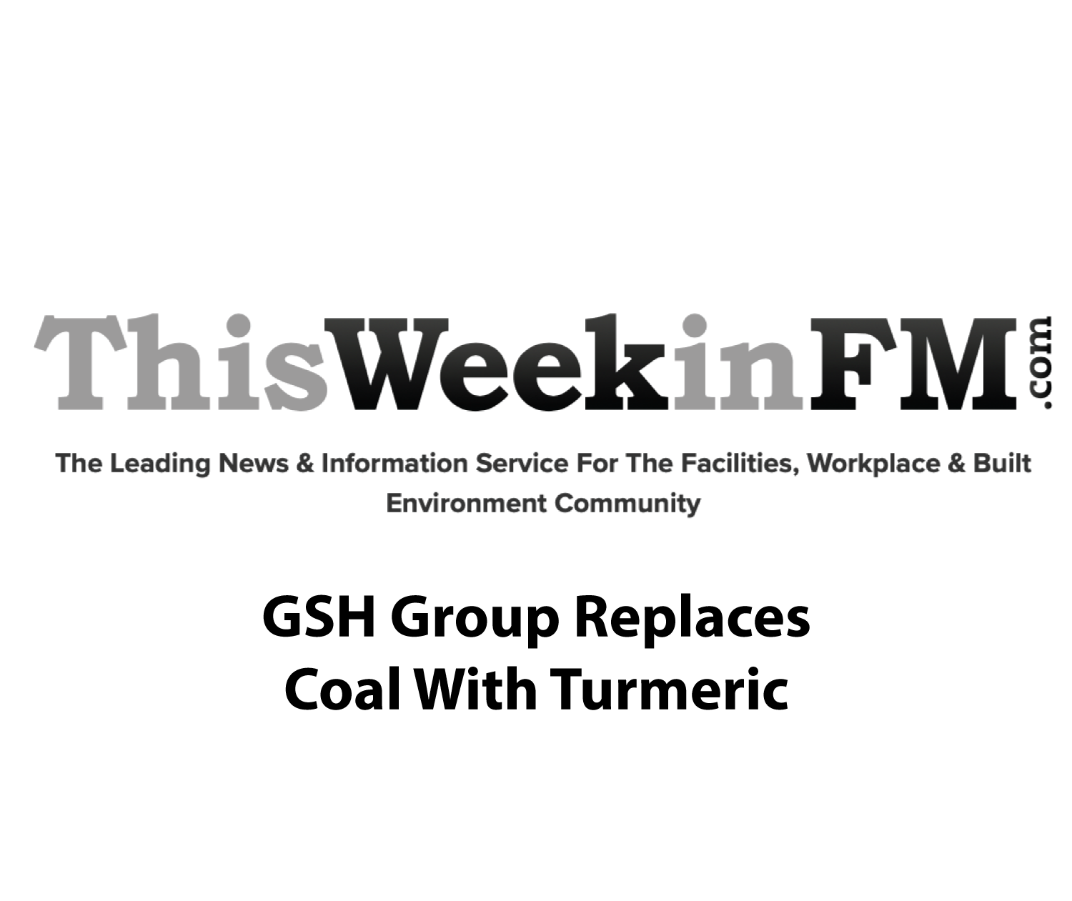 GSH Featured on ThisWeekinFM.com: GSH Group Replaces Coal With Turmeric